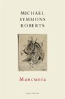 Mancunia - Michael Symmons Roberts - 9781473546905
