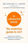 A Liberated Mind - Dr Steven Hayes - 9781473550636