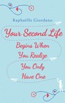 Your Second Life Begins When You Realize You Only Have One - Raphaelle Giordano - 9781473555259