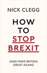 How To Stop Brexit (And Make Britain Great Again) - Nick Clegg - 9781473555518