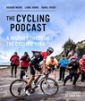 A Journey Through the Cycling Year - The Cycling Podcast ; Richard Moore ; Lionel Birnie ; Daniel Friebe - 9781473555600
