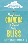 Professor Chandra Follows His Bliss - Rajeev Balasubramanyam - 9781473558694