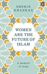 Women are the Future of Islam - Sherin Khankan - 9781473558779