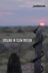 Smiling in Slow Motion - Derek Jarman - 9781473559066