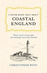 I Never Knew That About Coastal England - Christopher Winn - 9781473560673
