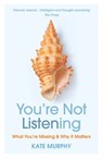 You’re Not Listening - Kate Murphy - 9781473561106