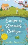 Escape to Riverside Cottage - Sheila Norton - 9781473564039