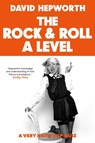 Rock & Roll A Level - David Hepworth - 9781473565494