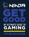 Ninja: Get Good - Tyler ‘Ninja’ Blevins - 9781473570665