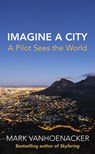 Imagine a City - Mark Vanhoenacker - 9781473572157