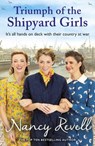 Triumph of the Shipyard Girls - Nancy Revell - 9781473572812