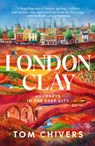 London Clay - Tom Chivers - 9781473573857