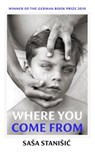 Where You Come From - Sasa Stanisic - 9781473581982