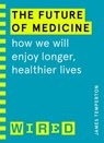 The Future of Medicine (WIRED guides) - James Temperton ; WIRED - 9781473585638