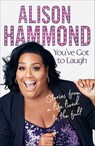 You’ve Got To Laugh - Alison Hammond - 9781473595774