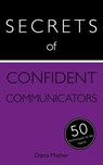 Secrets of Confident Communicators - Diana Mather - 9781473600294