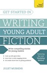 Get Started in Writing Young Adult Fiction - Juliet Mushens - 9781473607071