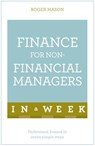 Finance For Non-Financial Managers In A Week - Roger Mason ; Roger Mason Ltd - 9781473607842