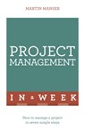 Project Management In A Week - Martin Manser - 9781473610262