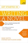 Get Started in Writing a Novel - Nigel Watts ; Stephen May ; Jodie Daber - 9781473611696