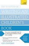Get Started in Writing an Illustrated Children's Book - Lucy Courtenay - 9781473611856