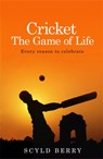 Cricket: The Game of Life - Scyld Berry - 9781473618602