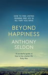 Beyond Happiness - Anthony Seldon - 9781473619432