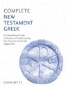 Complete New Testament Greek - Gavin Betts - 9781473627901
