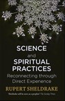 Science and Spiritual Practices - Rupert Sheldrake - 9781473630093