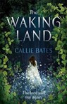 The Waking Land - BATES,  Callie - 9781473638730