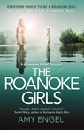 The Roanoke Girls: the addictive Richard & Judy thriller 2017, and the #1 ebook bestseller - Amy Engel - 9781473648401