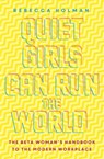 Quiet Girls Can Run the World - Rebecca Holman - 9781473656208