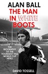 Alan Ball: The Man in White Boots - David Tossell - 9781473660403