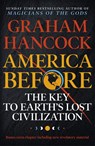 America Before: The Key to Earth's Lost Civilization - Graham Hancock - 9781473660588