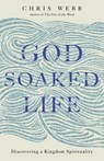 God-Soaked Life - Reverend Chris Webb, OSB - 9781473665279
