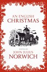 An English Christmas - John Julius Norwich - 9781473665934