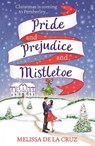 Pride and Prejudice and Mistletoe: a feel-good rom-com to fall in love with this Christmas - Melissa de la Cruz - 9781473671294