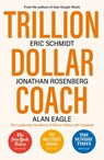 Trillion Dollar Coach - Eric Schmidt ; Jonathan Rosenberg ; Alan Eagle - 9781473675995
