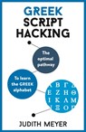 Greek Script Hacking: The Optimal Pathway to Learn the Greek Alphabet - Judith Meyer - 9781473679825
