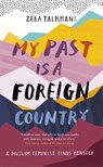 My Past Is a Foreign Country: A Muslim feminist finds herself - Zeba Talkhani - 9781473684058