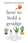 How to Hold a Grudge - Sophie Hannah - 9781473695559