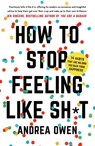 How to Stop feeling Like Shit - Andrea Owen - 9781473695771