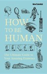 How to Be Human - New Scientist - 9781473699809
