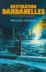 Destination Dardanelles - Michael Wilson - 9781473813557