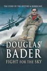 Fight for the Sky - Douglas Bader - 9781473814066