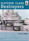 Fletcher Class Destroyers - Lester Abbey - 9781473814349