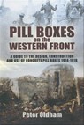 Pill Boxes on the Western Front - Peter Oldham - 9781473817227
