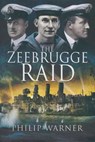 The Zeebrugge Raid - Philip Warner - 9781473821019