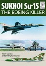 Flight Craft 5: Sukhoi Su-15: The 'Boeing Killer' - Yefim Gordon - 9781473823907