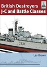 British Destroyers: J-C and Battle Classes - Les Brown - 9781473826687